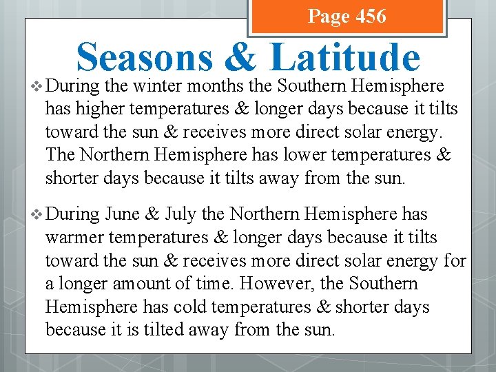 Page 456 Seasons & Latitude v During the winter months the Southern Hemisphere has