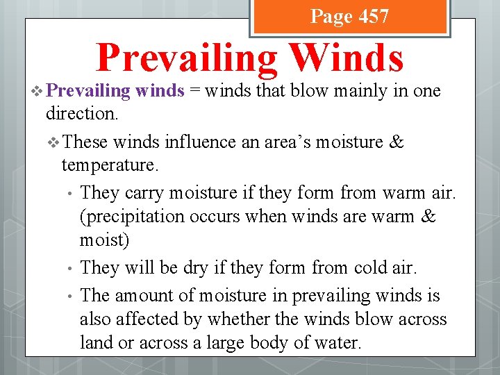 Page 457 Prevailing Winds v Prevailing winds = winds that blow mainly in one