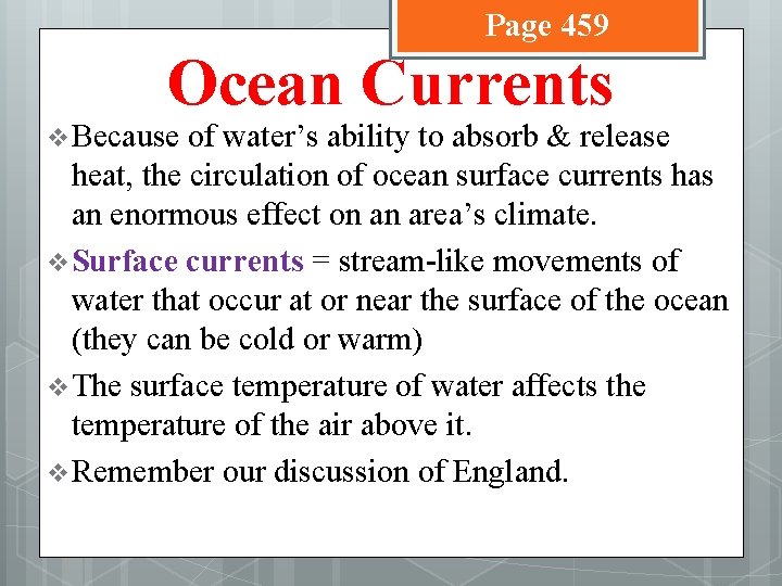 Page 459 Ocean Currents v Because of water’s ability to absorb & release heat,