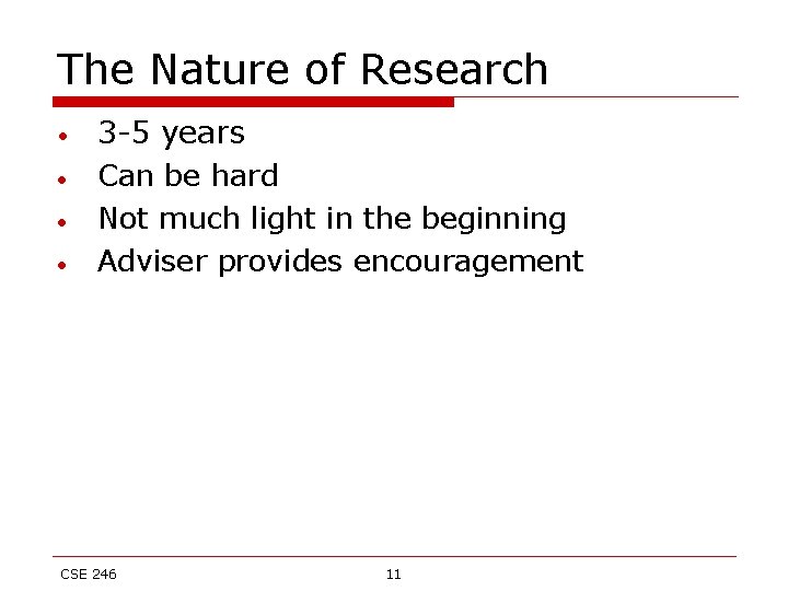 The Nature of Research • • 3 -5 years Can be hard Not much