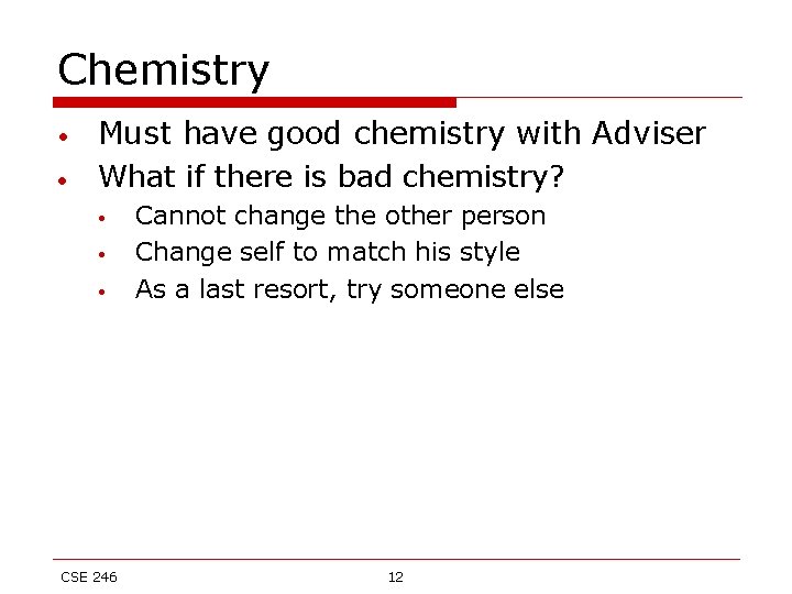 Chemistry • • Must have good chemistry with Adviser What if there is bad