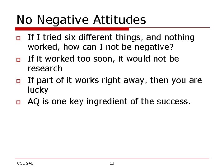 No Negative Attitudes o o If I tried six different things, and nothing worked,