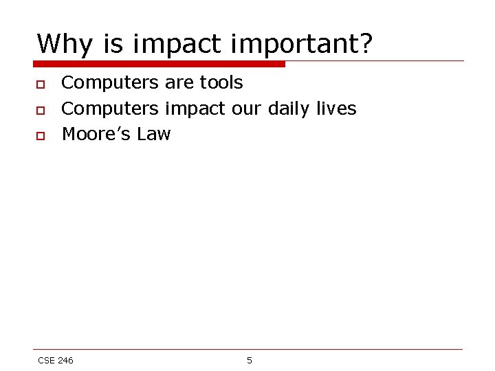 Why is impact important? o o o Computers are tools Computers impact our daily