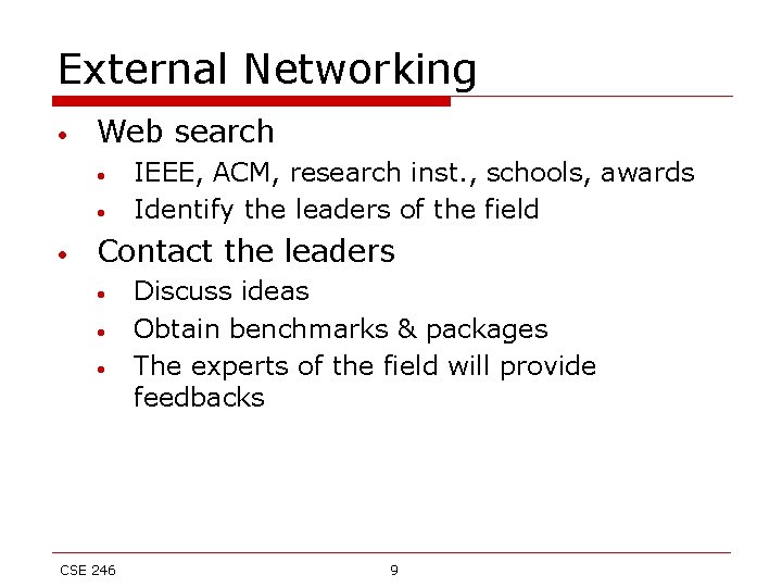 External Networking • Web search • • • IEEE, ACM, research inst. , schools,