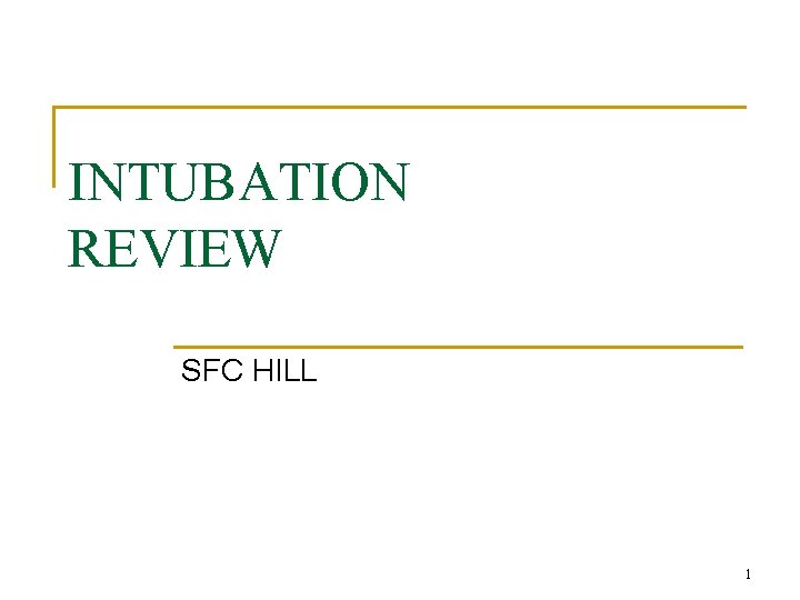 INTUBATION REVIEW SFC HILL 1 