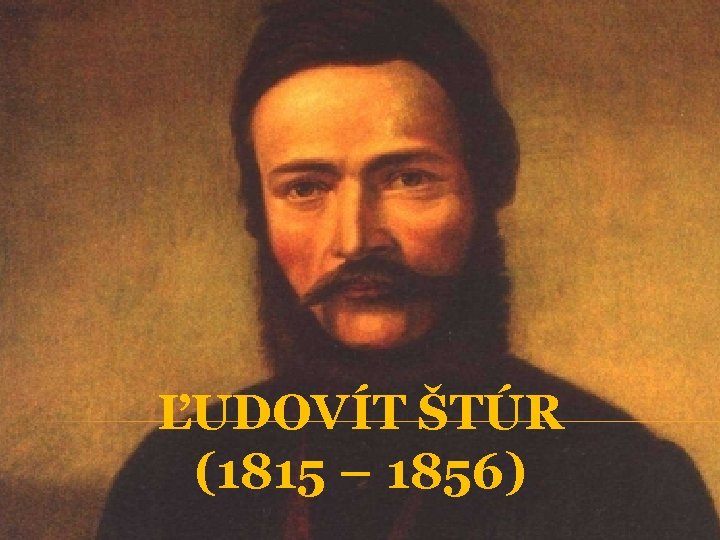 ĽUDOVÍT ŠTÚR (1815 – 1856) 