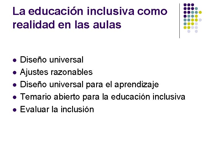 La educación inclusiva como realidad en las aulas l l l Diseño universal Ajustes