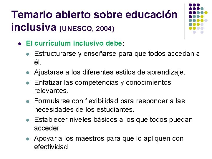 Temario abierto sobre educación inclusiva (UNESCO, 2004) l El currículum inclusivo debe: l Estructurarse