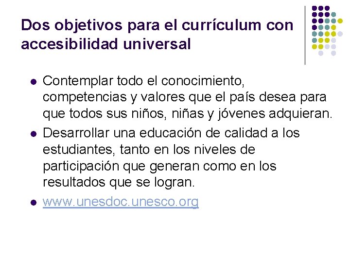 Dos objetivos para el currículum con accesibilidad universal l Contemplar todo el conocimiento, competencias