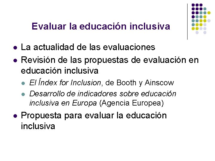 Evaluar la educación inclusiva l l La actualidad de las evaluaciones Revisión de las