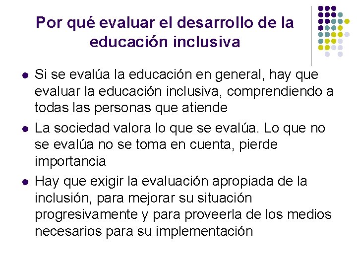 Por qué evaluar el desarrollo de la educación inclusiva l l l Si se