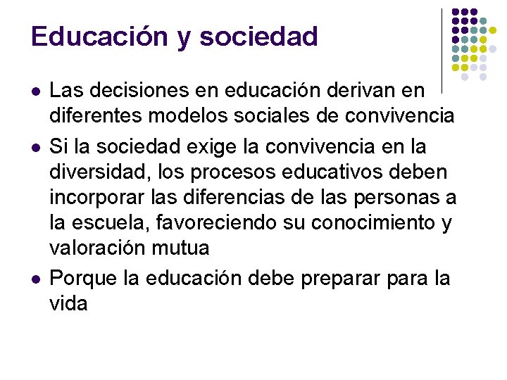 Educación y sociedad l l l Las decisiones en educación derivan en diferentes modelos