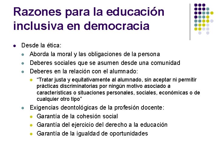 Razones para la educación inclusiva en democracia l Desde la ética: l Aborda la
