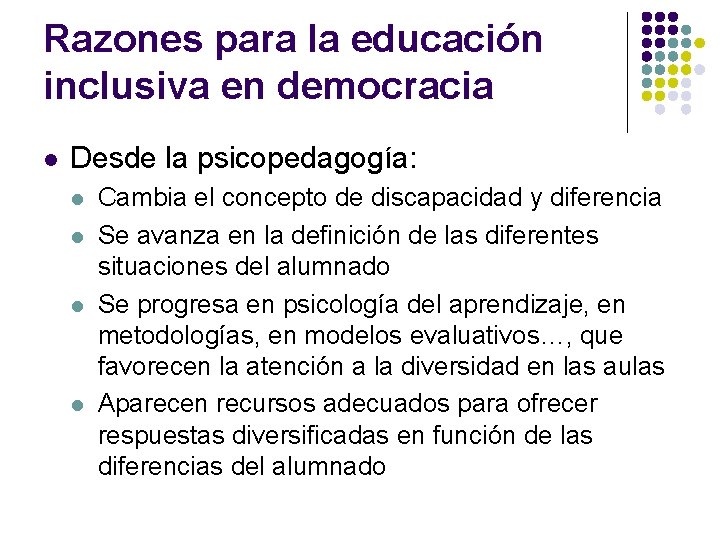 Razones para la educación inclusiva en democracia l Desde la psicopedagogía: l l Cambia