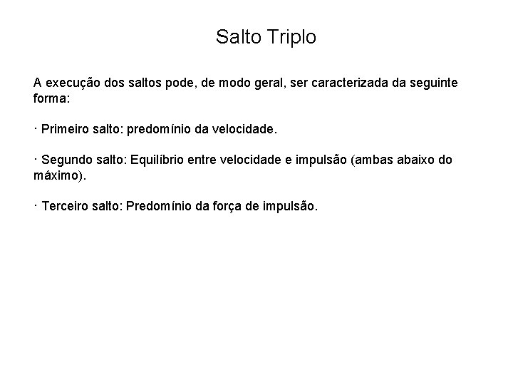 Salto Triplo A execução dos saltos pode, de modo geral, ser caracterizada da seguinte