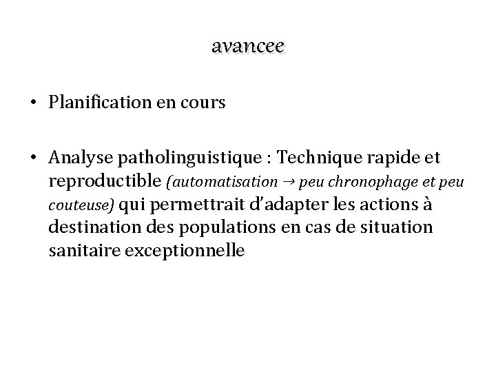 avancee • Planification en cours • Analyse patholinguistique : Technique rapide et reproductible (automatisation