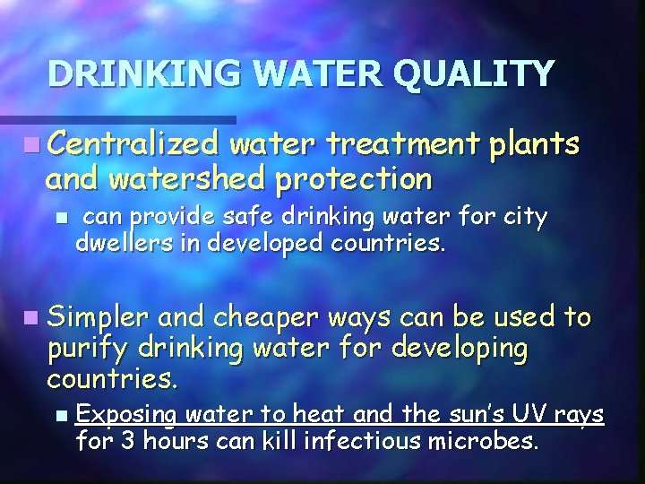 DRINKING WATER QUALITY n Centralized water treatment plants and watershed protection n can provide