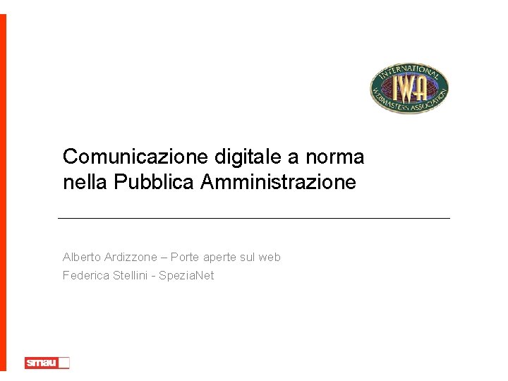 Comunicazione digitale a norma nella Pubblica Amministrazione Alberto Ardizzone – Porte aperte sul web