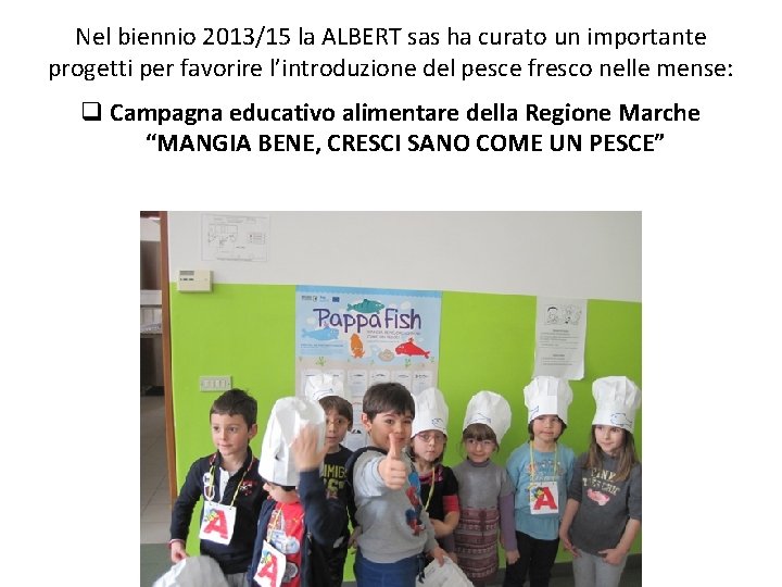 Nel biennio 2013/15 la ALBERT sas ha curato un importante progetti per favorire l’introduzione