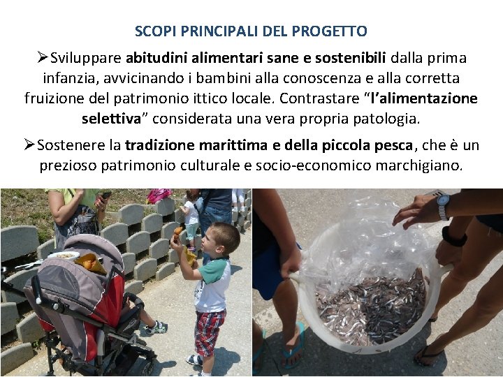 SCOPI PRINCIPALI DEL PROGETTO ØSviluppare abitudini alimentari sane e sostenibili dalla prima infanzia, avvicinando