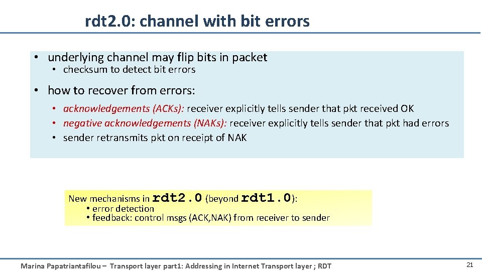 rdt 2. 0: channel with bit errors • underlying channel may flip bits in