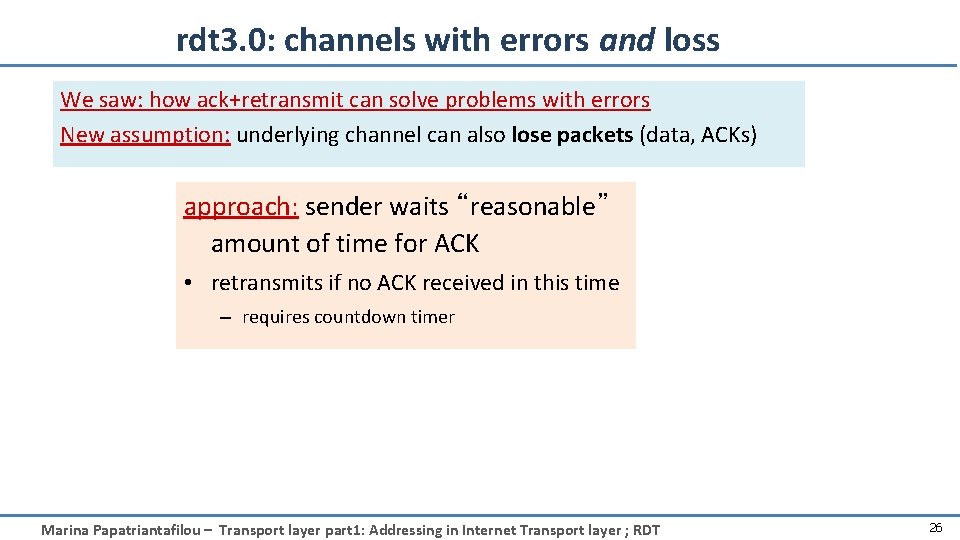 rdt 3. 0: channels with errors and loss We saw: how ack+retransmit can solve