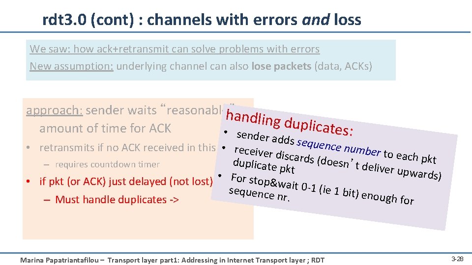 rdt 3. 0 (cont) : channels with errors and loss We saw: how ack+retransmit