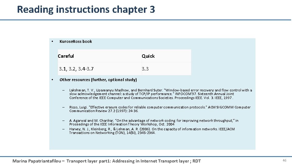 Reading instructions chapter 3 • • Kurose. Ross book Careful Quick 3. 1, 3.