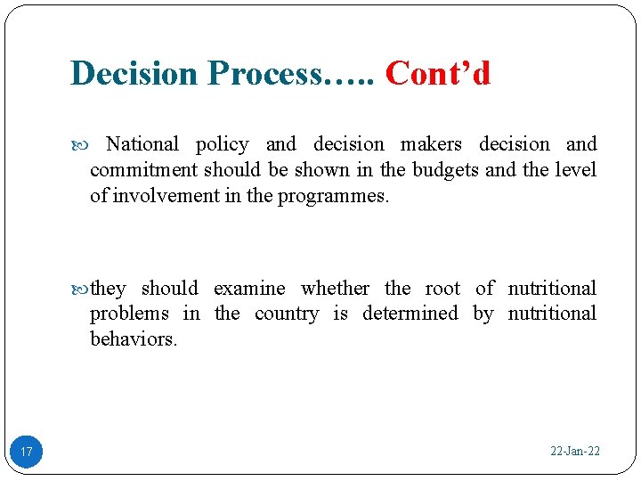 Decision Process…. . Cont’d National policy and decision makers decision and commitment should be