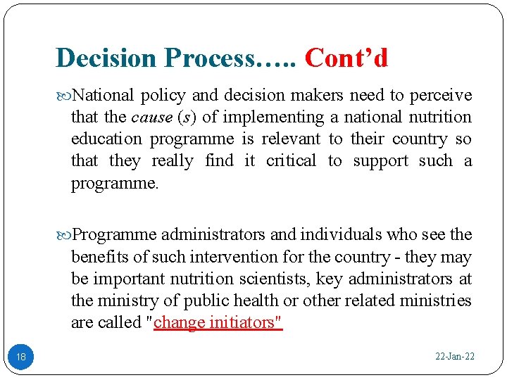 Decision Process…. . Cont’d National policy and decision makers need to perceive that the