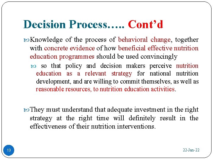 Decision Process…. . Cont’d Knowledge of the process of behavioral change, together with concrete