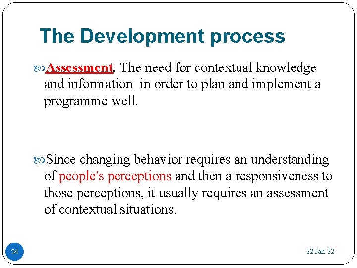 The Development process Assessment. The need for contextual knowledge and information in order to