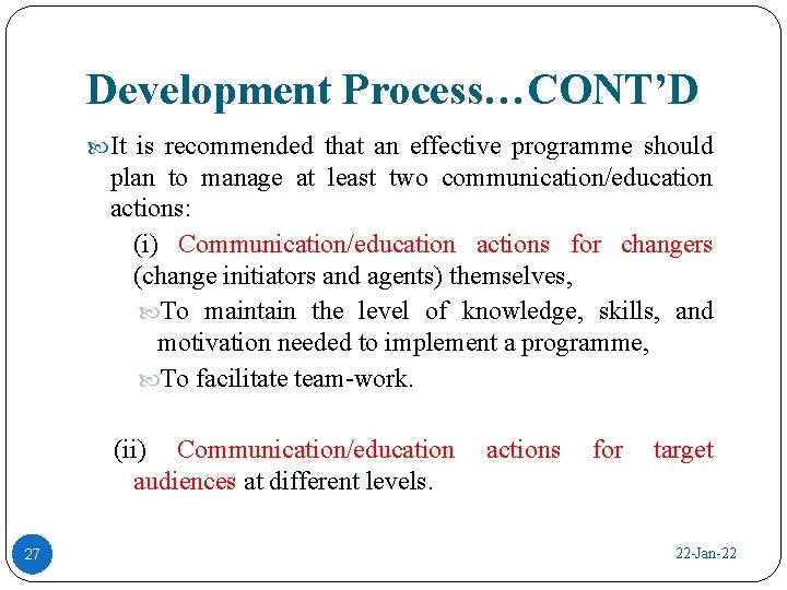 Development Process…CONT’D It is recommended that an effective programme should plan to manage at
