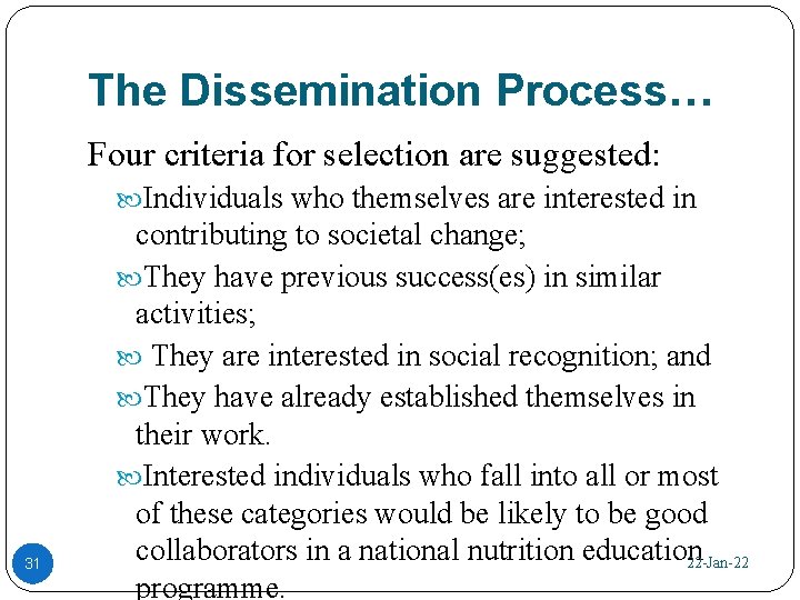 The Dissemination Process… Four criteria for selection are suggested: Individuals who themselves are interested