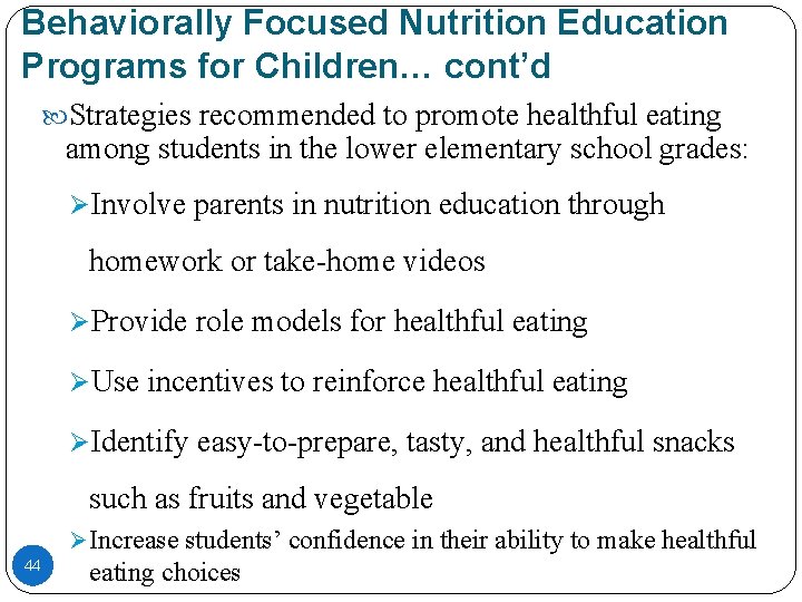 Behaviorally Focused Nutrition Education Programs for Children… cont’d Strategies recommended to promote healthful eating