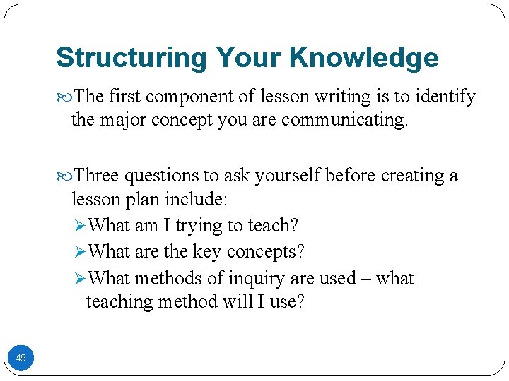 Structuring Your Knowledge The first component of lesson writing is to identify the major