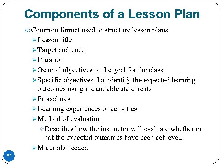 Components of a Lesson Plan Common format used to structure lesson plans: Ø Lesson