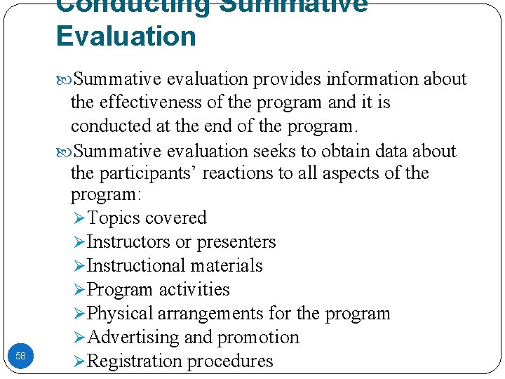 Conducting Summative Evaluation Summative evaluation provides information about 58 the effectiveness of the program