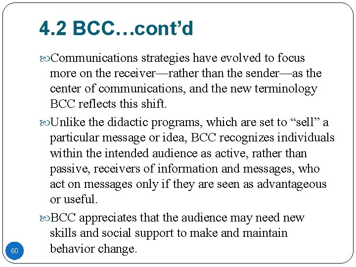 4. 2 BCC…cont’d Communications strategies have evolved to focus 60 more on the receiver—rather