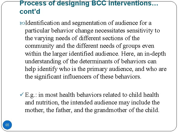 Process of designing BCC interventions… cont’d Identification and segmentation of audience for a particular