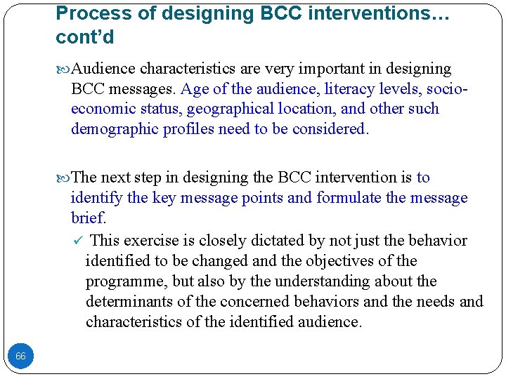 Process of designing BCC interventions… cont’d Audience characteristics are very important in designing BCC