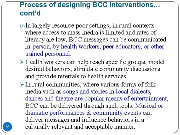 Process of designing BCC interventions… cont’d In largely resource poor settings, in rural contexts