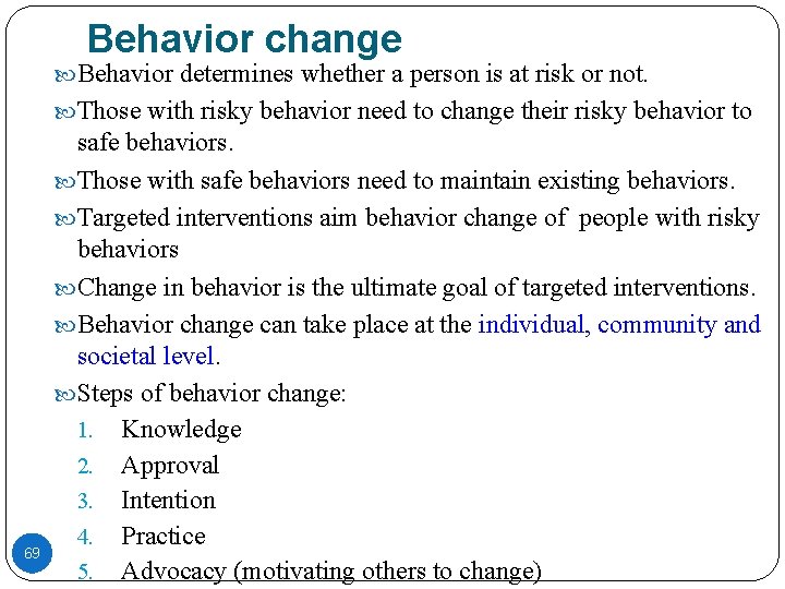 Behavior change Behavior determines whether a person is at risk or not. Those with