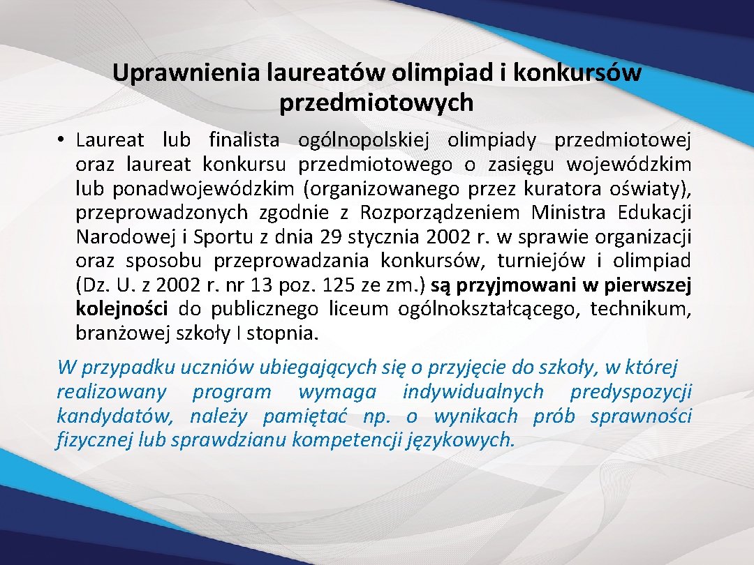 Uprawnienia laureatów olimpiad i konkursów przedmiotowych • Laureat lub finalista ogólnopolskiej olimpiady przedmiotowej oraz