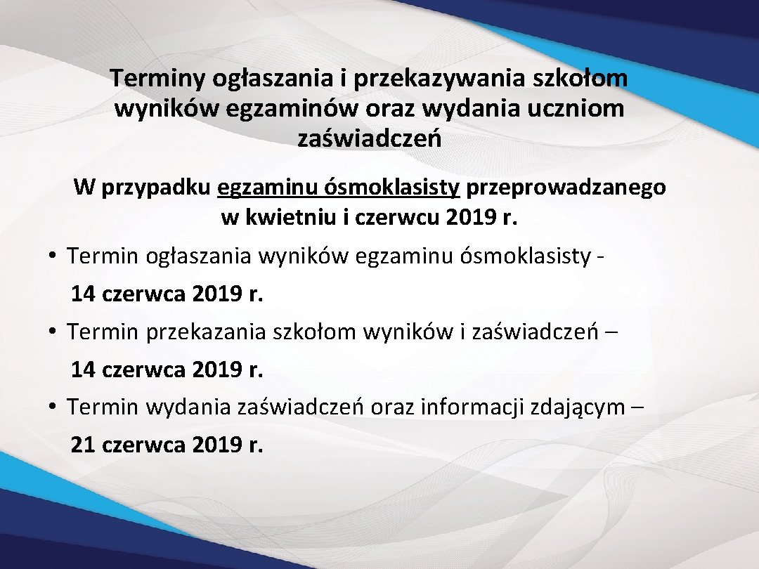 Terminy ogłaszania i przekazywania szkołom wyników egzaminów oraz wydania uczniom zaświadczeń W przypadku egzaminu