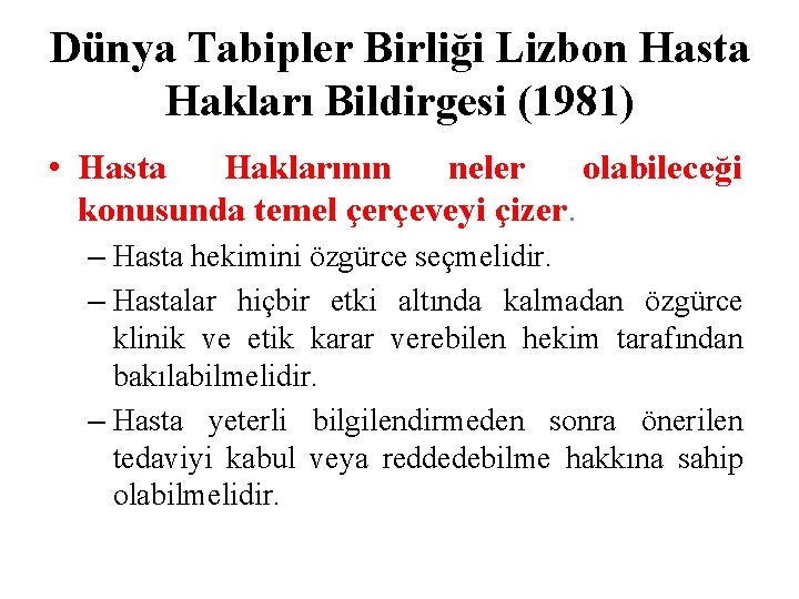 Dünya Tabipler Birliği Lizbon Hasta Hakları Bildirgesi (1981) • Hasta Haklarının neler olabileceği konusunda