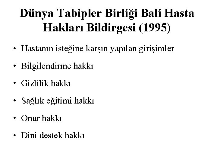 Dünya Tabipler Birliği Bali Hasta Hakları Bildirgesi (1995) • Hastanın isteğine karşın yapılan girişimler