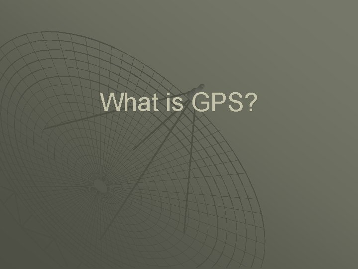 What is GPS? 