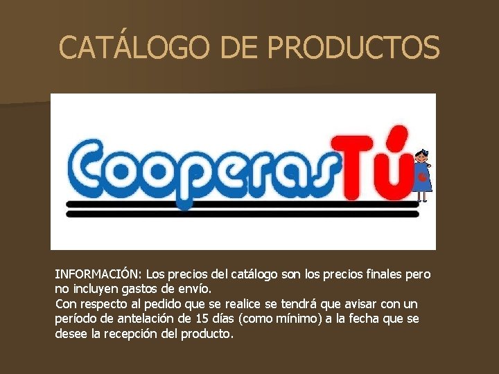 CATÁLOGO DE PRODUCTOS INFORMACIÓN: Los precios del catálogo son los precios finales pero no