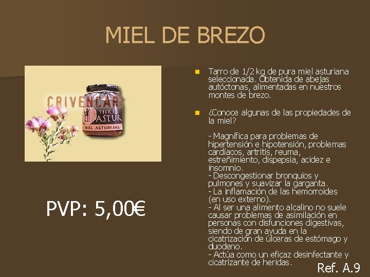 MIEL DE BREZO PVP: 5, 00€ n Tarro de 1/2 kg de pura miel